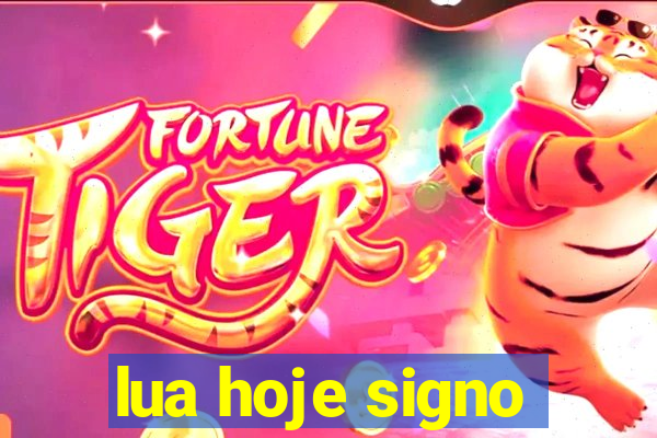 lua hoje signo